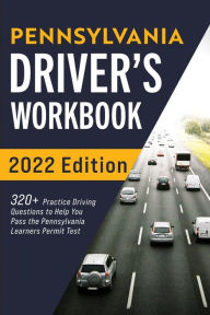 Title: Pennsylvania Driver's Workbook: 320+ Practice Driving Questions to Help You Pass the Pennsylvania Learner's Permit Test, Author: Connect Prep