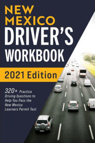 Title: New Mexico Driver's Workbook: 320+ Practice Driving Questions to Help You Pass the New Mexico Learner's Permit Test, Author: Connect Prep