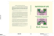 Title: Imitation of Life: Preparing for the Real World Via Creative Theatrics, Author: Rob Simon