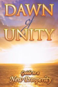 Title: Dawn of Unity: Guide to a New Prosperity, Author: John B. Leonard