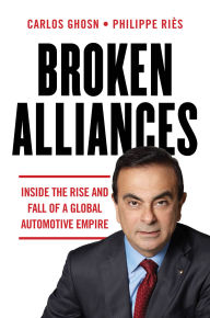 French books pdf free download Broken Alliances: Inside the Rise and Fall of a Global Automotive Empire 9781954306004 English version by Carlos Ghosn, Philippe Riès, Peter Starr PDF DJVU MOBI