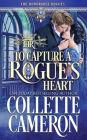 To Capture A Rogue's Heart: A Second Chance Redeemable Rogue and Wallflower Regency Romance