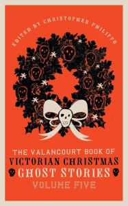 Downloading books to nook for free The Valancourt Book of Victorian Christmas Ghost Stories, Volume Five (English literature) 9781954321533 MOBI iBook by 