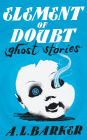 Element of Doubt: Ghost Stories