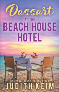 Title: Dessert at The Beach House Hotel, Author: Judith Keim