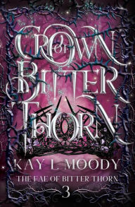 Bestsellers books download free Crown of Bitter Thorn (English literature) MOBI 9781954335011 by Kay L Moody