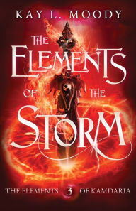 Title: The Elements of the Storm, Author: Kay L Moody