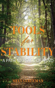 Title: Tools for Stability: A Path to Peace of Mind, Author: Melva Freeman