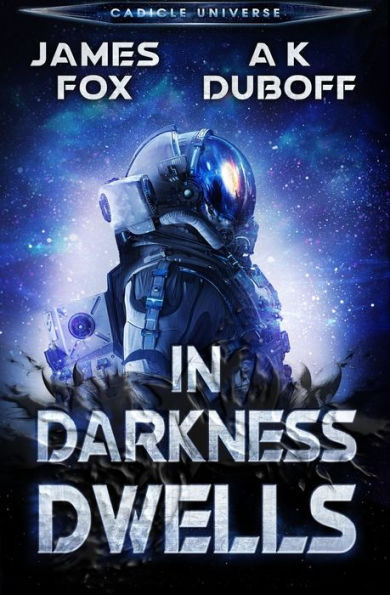 In Darkness Dwells: A Cadicle Sci-Fi Horror Thriller