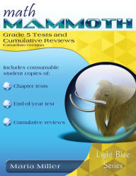 Title: Math Mammoth Grade 5 Tests and Cumulative Reviews, Canadian Version, Author: Maria Miller