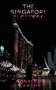 Title: The Singapore Plotters, Author: Donald S. Lawson