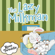 Title: The Lazy Milkman, Author: Rose Tweddle