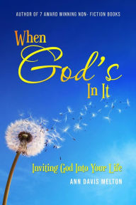 Title: When God's In It: Inviting God Into Your Life, Author: Ann Davis Melton