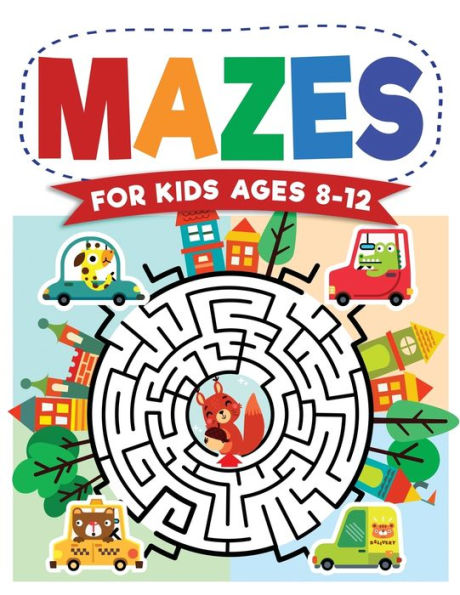Mazes for Kids Ages 8-12: Maze Activity Book 8-10, 9-12, 10-12 year olds Workbook Children with Games, Puzzles, and Problem-Solving (Maze Learning Kids)