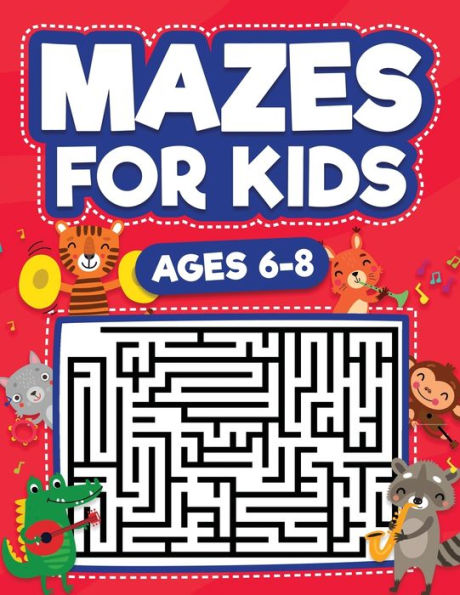 Mazes For Kids Ages 6-8: Maze Activity Book 6, 7, 8 year olds Children Workbook (Games, Puzzles, and Problem-Solving Book)