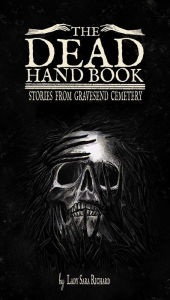 Title: The Dead Hand Book: Stories From Gravesend Cemetery, Author: Sara Richard