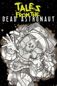 Title: Tales From the Dead Astronaut: Collected Edition, Author: Jonathan Thompson