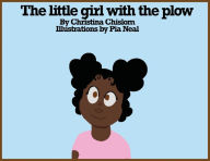 Title: The Little Girl with the Plow!, Author: Christina Chislom