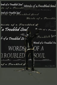 Epub books free downloads Words of a Troubled Soul PDB FB2