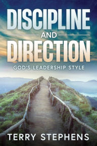 Mobi downloads books Discipline and Direction: God's Leadership Style by Terry Stephens MOBI DJVU FB2 9781954414914 (English literature)