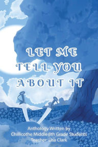 Title: Let Me Tell You About It, Author: Lisa Clark