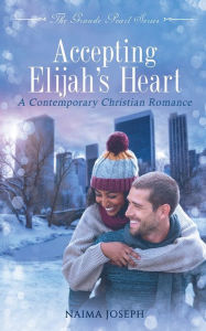 Title: Accepting Elijah's Heart, Author: Naima Joseph