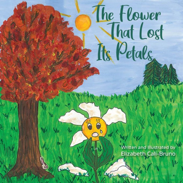 The Flower That Lost Its Petals by Elizabeth Cali-Bruno, Hardcover ...