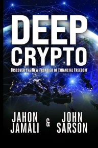 Download ebooks google android Deep Crypto: Discover the New Frontier of Financial Freedom 9781954437425 in English MOBI iBook DJVU by 