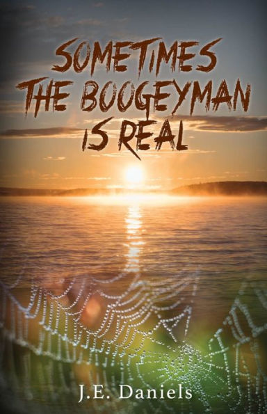 Sometimes the Boogeyman is Real