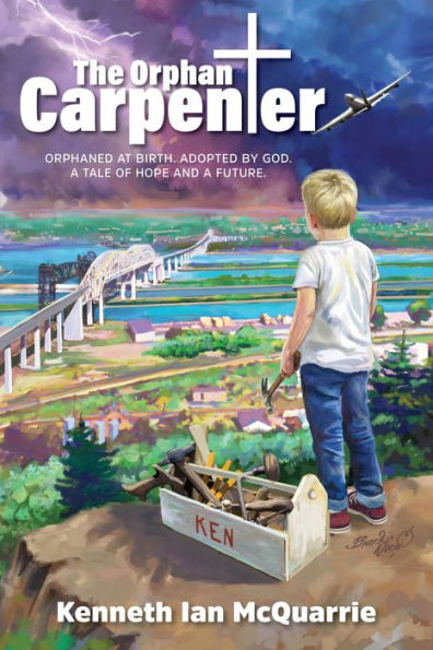 The Orphan Carpenter: Orphaned at Birth. Adopted by God. a Tale of Hope and Future.