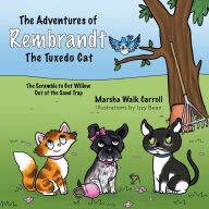 Title: The Adventures of Rembrandt the Tuxedo Cat: The Scramble to get Willow out of the Sand, Author: Marsha Walk Carroll