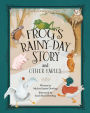 Frog's Rainy-Day Story and Other Fables: New Expanded Edition