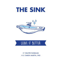 Title: The Sink: Leave it Better, Author: Daren Martin