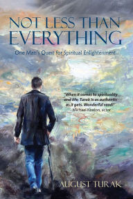 Not Less Than Everything: One Man's Quest for Spiritual Enlightenment