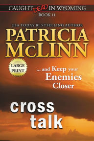Title: Cross Talk: Large Print (Caught Dead in Wyoming, Book 11), Author: Patricia McLinn