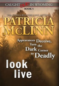 Title: Look Live (Caught Dead in Wyoming, Book 5), Author: Patricia McLinn