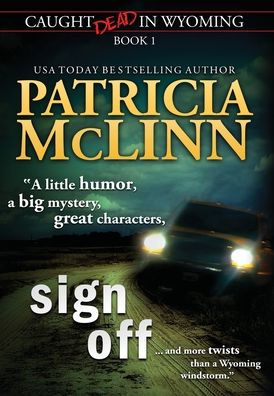 Sign Off (Caught Dead in Wyoming, Book 1)