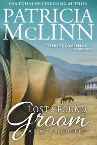 Title: Lost and Found Groom: A Place Called Home, Book 1, Author: Patricia McLinn