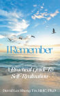 I Remember: A Practical Guide to Self - Realization