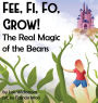 Fee, Fi, Fo, Grow! The Real Magic of the Beans