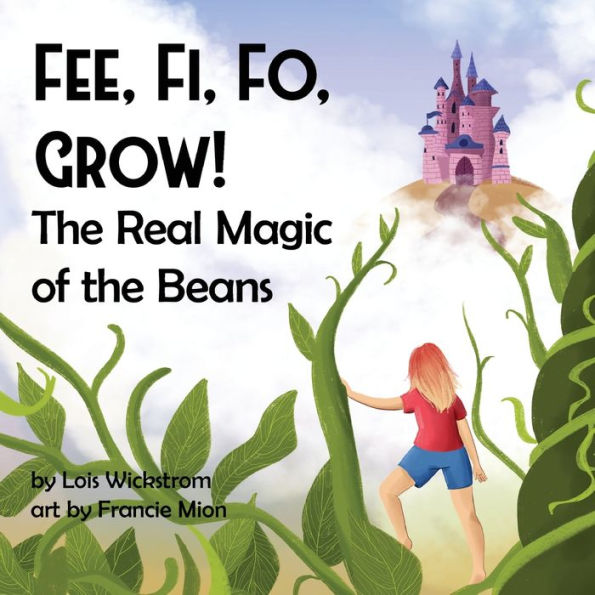 Fee, Fi, Fo, Grow! The Real Magic of the Beans