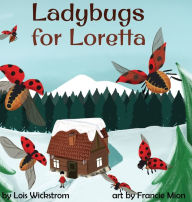 Title: Ladybugs for Loretta, Author: Lois Wickstrom