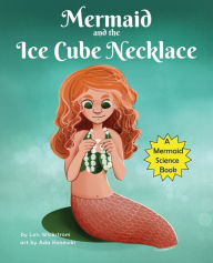 Title: The Mermaid and the Ice Cube Necklace, Author: Lois Wickstrom