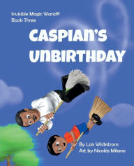 Title: Caspian's UnBirthday, Author: Lois Wickstrom