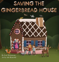 Title: Saving the Gingerbread House: A Science Folktale, Author: Lois Wickstrom