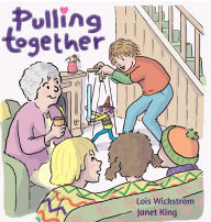 Title: Pulling Together, Author: Lois Wickstrom