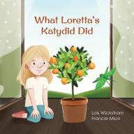 Title: What Loretta's Katydid Did, Author: Lois Wickstrom