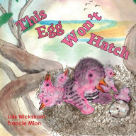 Title: This Egg Won't Hatch, Author: Lois Wickstrom