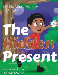 Title: The Hidden Present, Author: Lois Wickstrom
