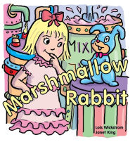 Title: Marshmallow Rabbit, Author: Lois Wickstrom